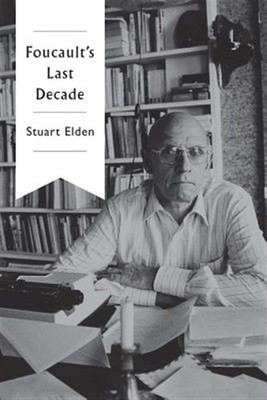 Foucault's Last Decade, Paperback by Elden, Stuart, Brand New, Free shipping ...