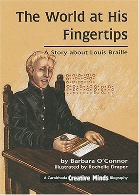 The World at His Fingertips: A Story About Louis Braille (Carolrhoda Creativ...