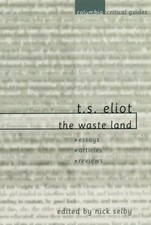 T. S. ELIOT: THE WASTE LAND By Nick Selby - Hardcover
