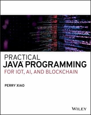 Practical Java Programming for IoT, AI, and Blockchain Paperback