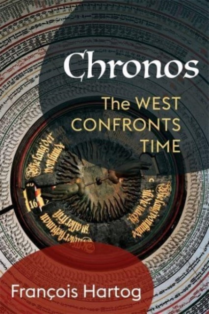 Chronos The West Confronts Time by Francois Hartog (Paperback Book)
