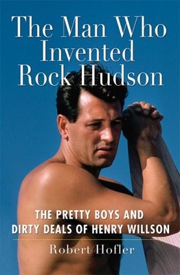 The Man Who Invented Rock Hudson: Th..., Hofler, Robert