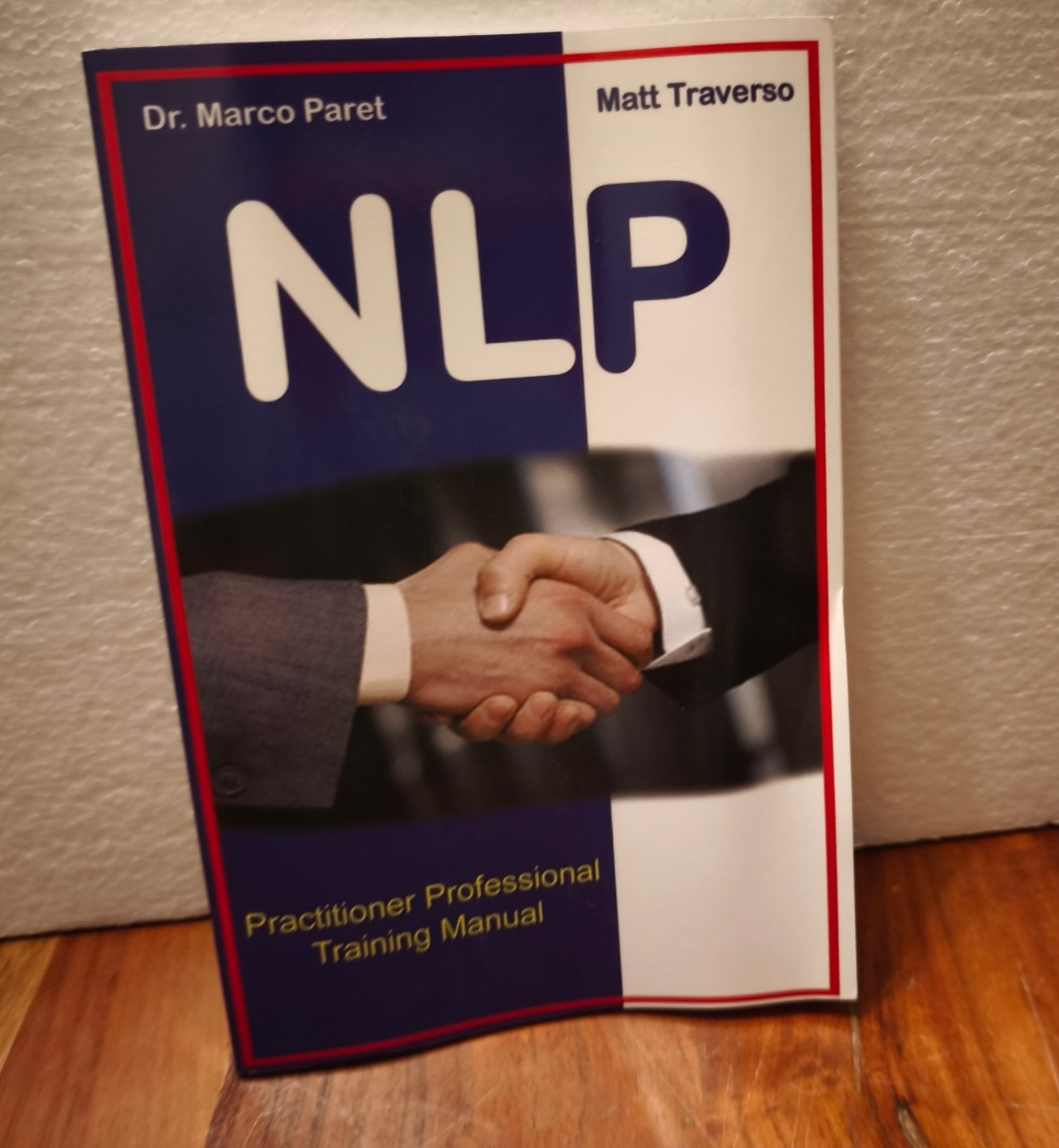 The NLP Professional Practitioner Manual -Training Manual Dr Marco Paret & Matt