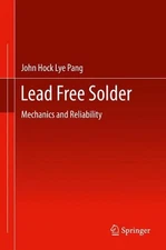 Lead Free Solder: Mechanics and Reliability by John Hock Lye Pang (English) Hard