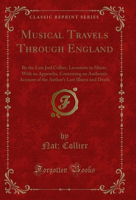 Musical Travels Through England: By the Late Joel Collier, Licentiate in Music