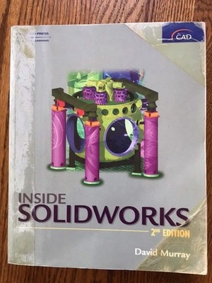 INSIDE SOLIDWORKS 2nd Edition By David Murray