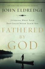 Fathered by God: Learning What Your Dad Could Never Teach You - Paperback - GOOD