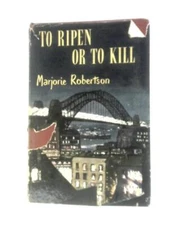 To Ripen Or To Kill (Marjorie Robertson - 1953) (ID:20191)