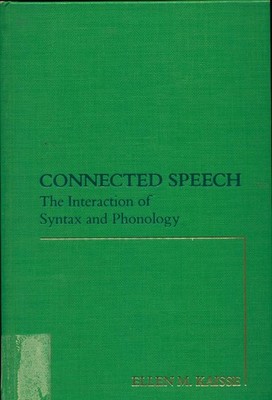 Connected Speech The Interaction of Syntax and Phonology Kaisse, Ellen M.: