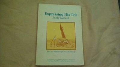 Expressing His Life: Study Manual: Life and Relationships in God' by  0906309042