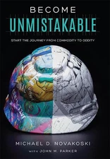 Become Unmistakable: Start The Journey From Commodity To Oddity by Michael D. No
