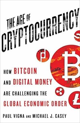 The Age of Cryptocurrency: How - Hardcover, by Vigna Paul; Casey - Very Good u