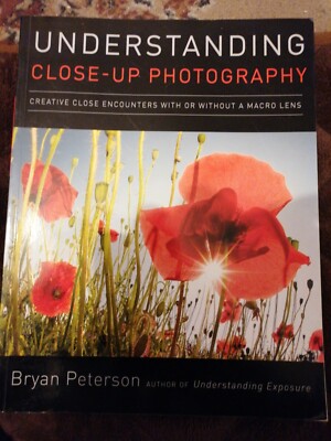 Understanding Close-Up Photography: Creative Close Encounters with Or Without