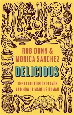 Delicious: The Evolution of Flavor and How It Made Us Human (Paperback or Softba