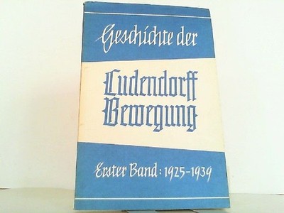 Geschichte der Ludendorff-Bewegung. Hier Erster Band - 1913-1939. Kopp, Hans: