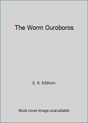 The Worm Ouroboros by E. R. Eddison