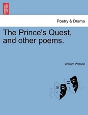 The Prince's Quest, and Other Poems. by William Watson (English) Paperback Book