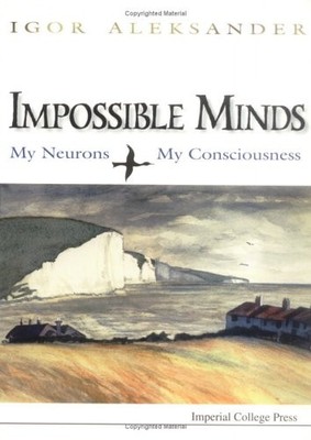 Impossible Minds: My Neurons, My Con... by Aleksander, Igor Paperback / softback