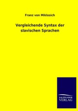 Franz Von Miklosich | Vergleichende Syntax de...