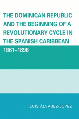 The Dominican Republic and the Beginning of a Revolutionary Cycle in the Spa...