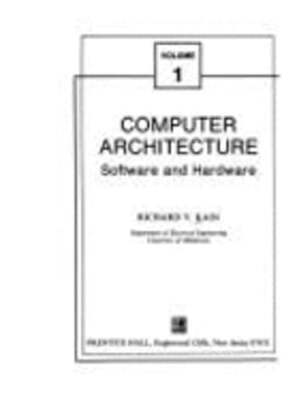 Computer Architecture: Software and Hardware by Richard Y Kain: Used