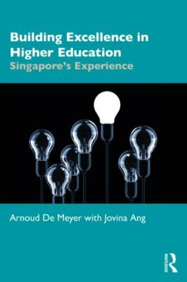 Building Excellence in Higher Education : Singapore s Experience, Paperback b...