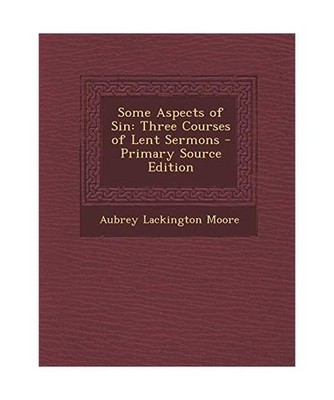 Some Aspects of Sin: Three Courses of Lent Sermons, Moore, Aubrey Lackington