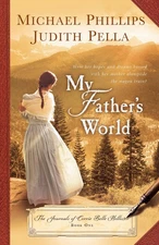My Father's World (The Journals of Corrie Belle Hollister) by Phillips