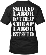 Skilled Labor Isn t Cheap T-Shirt Made in the USA Size S to 5XL