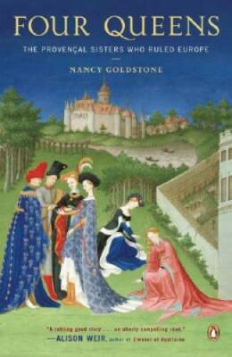 Four Queens: The Provencal Sisters Who Ruled Europe - Paperback - GOOD