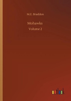 Mohawks: Volume 2 by M.E. Braddon (English) Paperback Book