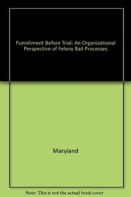 PUNISHMENT BEFORE TRIAL: AN ORGANIZATIONAL PERSPECTIVE OF By Roy B. Flemming