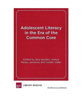 Adolescent Literacy in the Era of the Common Core: From Research Into Practice