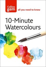 10-Minute Watercolours : Techniques Tips for Quick Watercolours, Paperback ...