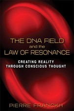 Pierre Franckh The DNA Field and the Law of R...