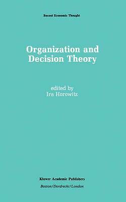 Organization and Decision Theory (Recent Economic Thought, 18) by 