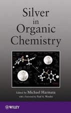 Silver in Organic Chemistry by Michael Harmata (English) Hardcover Book