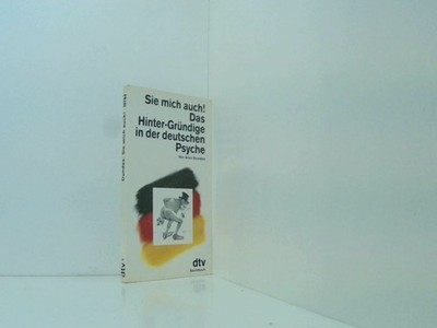 Sie mich auch!: Das Hinter-Gründige  in der deutschen Psyche (dtv Literatur) Da