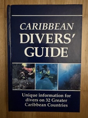 Caribbean Divers' Guide : Unique Information for Divers on 32 Gre