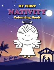 My First Nativity Colouring Book: Christian Christmas colouring book for the lit
