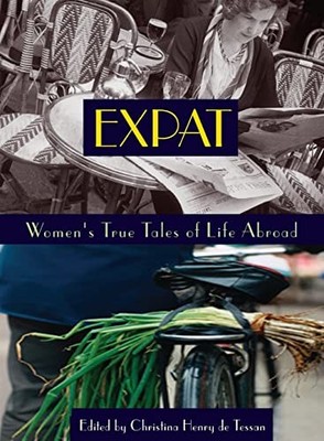 Expat: Women's True Tales of Life A..., Tessan, Christi