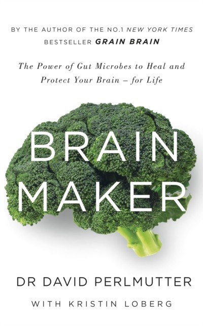 Brain Maker by David Perlmutter (Paperback Book)