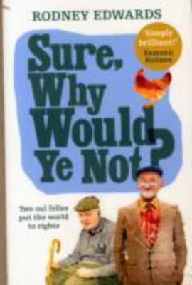 Sicher, Why Würde Ye Not ? : Zwei Oul Jungs Put The Welt To Rights