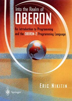 Into the Realm of Oberon: An Introduction to Programming and the Oberon-2 ...