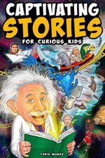 Captivating Stories for Curious Kids: Unbelievable Tales From History,...