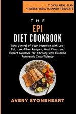 EPI Diet Cookbook: Take Control of Your Nutrition with Low-Fat, Low-Fibe...
