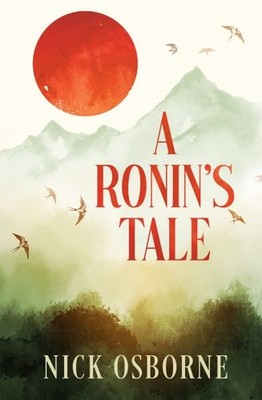 Ronin's Tale : An Odyssey of Manhood, Paperback by Osborne, Nick, Brand New, ...