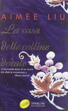 La casa delle colline dorate Liu, Aimee