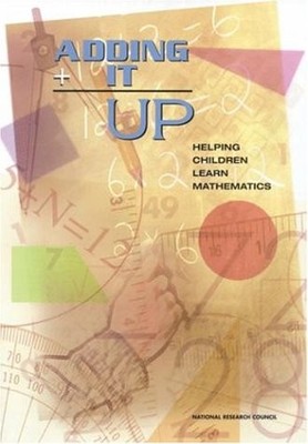ADDING IT UP: HELPING CHILDREN LEARN MATHEMATICS By Mathematics Learning Study