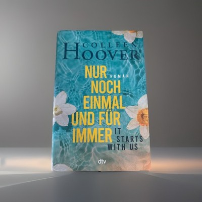 It starts with us - Nur noch einmal und für immer von Colleen Hoover 